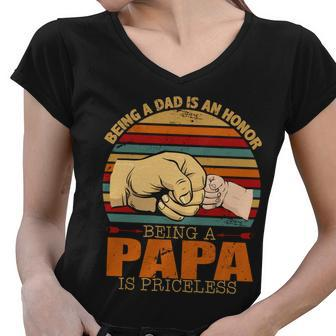 Being A Dad Is An Honor Being Papa Is Priceless Women V-Neck T-Shirt - Monsterry UK