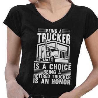 Being A Retired Trucker Is An Honor Gift Truck Retired Trucker Gift Women V-Neck T-Shirt - Monsterry AU