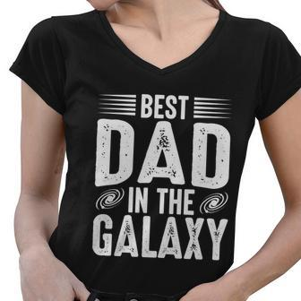 Best Dad In The Galaxy Quote Father Day Women V-Neck T-Shirt - Monsterry