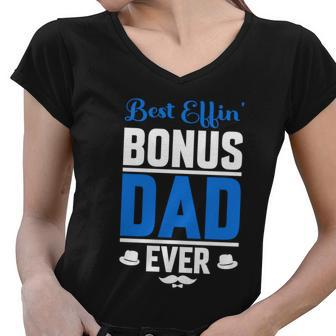 Best Effin Bonus Dad Ever Women V-Neck T-Shirt - Monsterry
