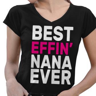 Best Effin Nana Ever Women V-Neck T-Shirt - Monsterry AU