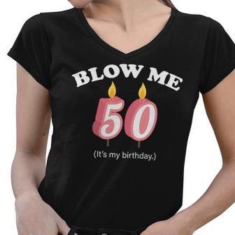 Blow Me Its My 50Th Birthday Tshirt Women V-Neck T-Shirt - Monsterry