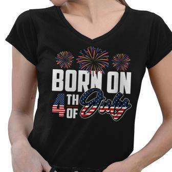 Born On The Fourth Of July 4Th Of July Birthday Patriotic Women V-Neck T-Shirt - Seseable