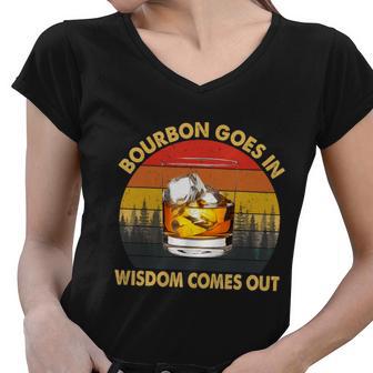 Bourbon Goes In Wisdom Comes Out Funny Bourbon S Lover Tshirt Tshirt Women V-Neck T-Shirt - Monsterry DE