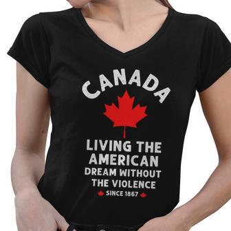 Canada Living The American Dream Without The Violence Since V4 Women V-Neck T-Shirt - Monsterry AU