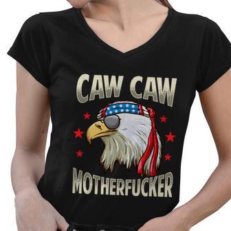 Caw Motherfucker Funny 4Th Of July Patriotic Gift Women V-Neck T-Shirt - Monsterry