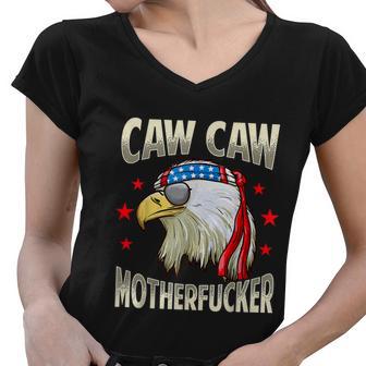 Caw Motherfucker Funny 4Th Of July Patriotic Women V-Neck T-Shirt - Monsterry