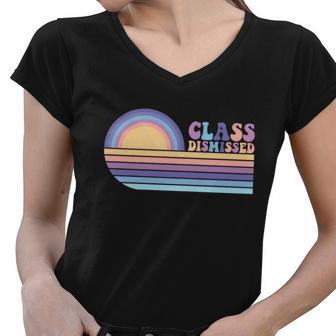 Class Dismissed Vintage Happy Last Day Of School Meaningful Gift Women V-Neck T-Shirt - Monsterry AU