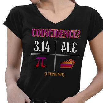 Coincidence I Think Not Pi Day Funny Pie Style Tshirt Women V-Neck T-Shirt - Monsterry