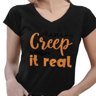 Creep It Real Funny Halloween Quote Women V-Neck T-Shirt - Monsterry