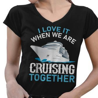 Cruising Friends I Love It When We Are Cruising Together Women V-Neck T-Shirt - Thegiftio UK