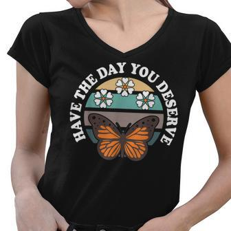 Cute Retro Butterfly And Flowers Have The Day You Deserve Women V-Neck T-Shirt - Thegiftio UK