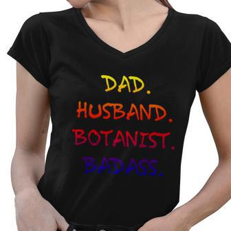 Dad Husband Botanist Badass Funny Botany Father Plants Dads Cute Gift Women V-Neck T-Shirt - Thegiftio UK