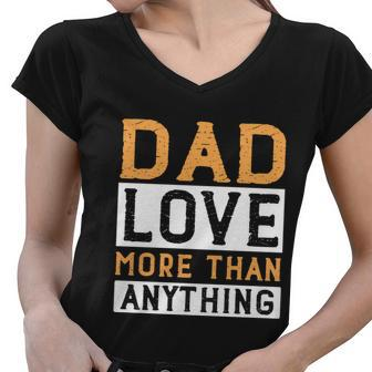 Dad Love More Than Anything Fathers Day Gift Graphic Design Printed Casual Daily Basic Women V-Neck T-Shirt - Thegiftio UK