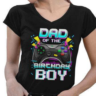 Dad Of The Birthday Boy Matching Video Gamer Birthday Party Tshirt Women V-Neck T-Shirt - Monsterry