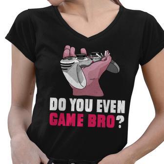 Do You Even Game Bro Funny Gamer Women V-Neck T-Shirt - Monsterry AU