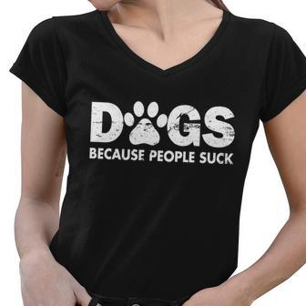Dogs Because People Suck Tshirt Women V-Neck T-Shirt - Monsterry DE