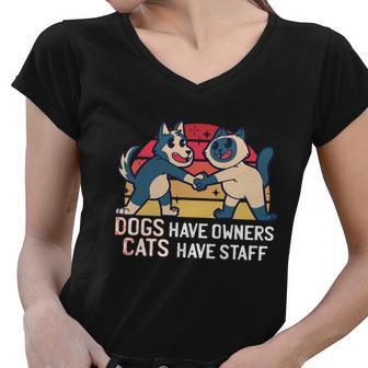 Dogs Have Owners Cats Have Staff Cool Cats And Kittens Pet Meaningful Gift Women V-Neck T-Shirt - Monsterry CA