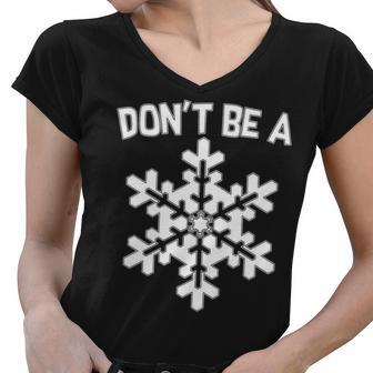 Dont Be A Snowflake Tshirt Women V-Neck T-Shirt - Monsterry AU