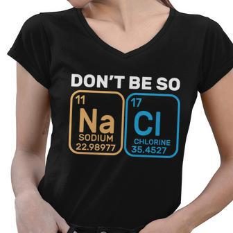 Dont Be So Salty Funny Chemistry Women V-Neck T-Shirt - Monsterry