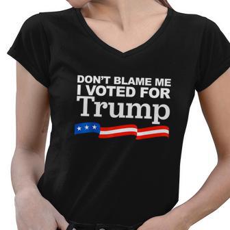 Dont Blame Me I Voted For Trump Women V-Neck T-Shirt - Monsterry CA