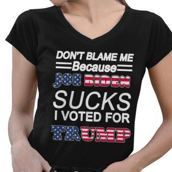 Dont Blame Me Joe Biden Sucks I Voted For Trump Women V-Neck T-Shirt - Monsterry DE