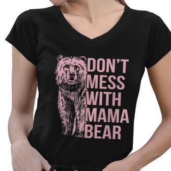 Dont Mess With Mama Bear Tshirt Women V-Neck T-Shirt - Monsterry AU