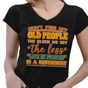 Dont Piss Off Old People The Less Life In Prison Is A Deterrent Women V-Neck T-Shirt - Monsterry DE