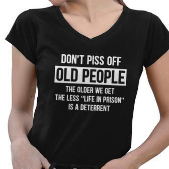 Dont Piss Off Old People The Older We Get Life In Prison Tshirt Women V-Neck T-Shirt - Monsterry