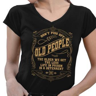 Dont Piss Off Old People We Get Less Life In Prison Tshirt Women V-Neck T-Shirt - Monsterry DE