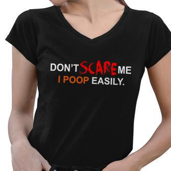 Dont Scare Me I Poop Easily Funny Women V-Neck T-Shirt - Monsterry DE