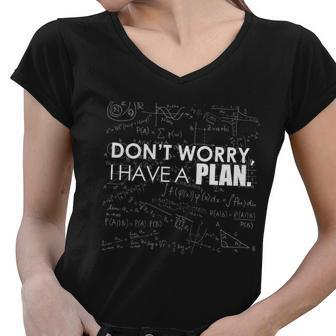Dont Worry I Have A Plan Funny Math Joke Sarcasm Women V-Neck T-Shirt - Monsterry CA