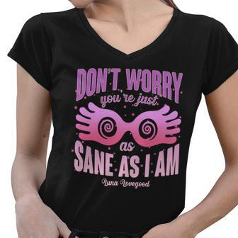Dont Worry Youre Just As Sane As I Am Luna Lovegood Women V-Neck T-Shirt - Monsterry CA