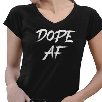 Dope Af Hustle And Grind Urban Style Dope Af Women V-Neck T-Shirt | Mazezy