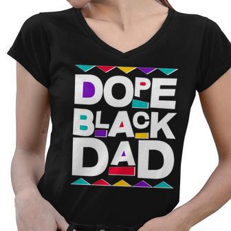 Dope Black Dad Tshirt Women V-Neck T-Shirt - Monsterry UK