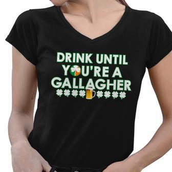 Drink Until You Are A Gallagher Funny St Patricks Day Tshirt Women V-Neck T-Shirt - Monsterry AU