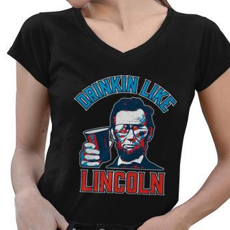 Drinkin Like Lincoln Abraham Lincoln 4Th Of July Women V-Neck T-Shirt - Monsterry