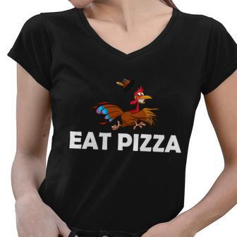 Eat Pizza Not Turkey Funny Thanksgiving Women V-Neck T-Shirt - Monsterry AU