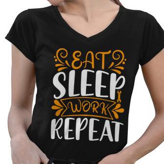 Eat Sleep Work Repeat Women V-Neck T-Shirt - Monsterry AU