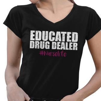 Educated Drug Dealer Nurselife Nurse Tshirt Women V-Neck T-Shirt - Monsterry