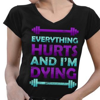 Everything Hurts And Im Dying Exercise Women V-Neck T-Shirt - Monsterry