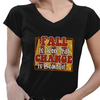 Fall Is Proof That Change Is Beautiful Women V-Neck T-Shirt - Seseable