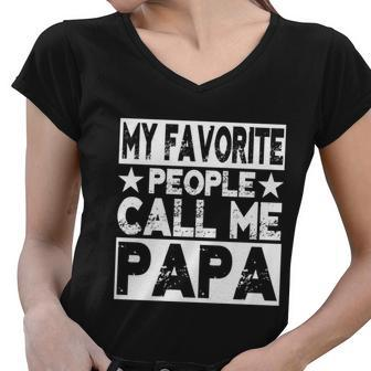 Family 365 My Favorite People Call Me Papa Grandpa Gift Women V-Neck T-Shirt - Monsterry DE