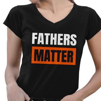 Fathers Matter Tshirt Women V-Neck T-Shirt - Monsterry