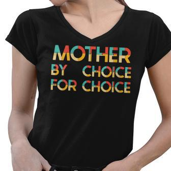 Feminist Rights Mother By Choice For Choice Women Pro Choice Women V-Neck T-Shirt - Seseable