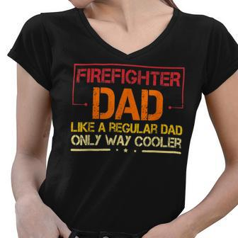 Firefighter Funny Firefighter Dad Like A Regular Dad Fireman Fathers Day Women V-Neck T-Shirt - Seseable