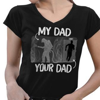 Firefighter Funny Firefighter My Dad Your Dad For Fathers Day Women V-Neck T-Shirt - Seseable