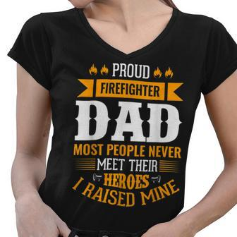 Firefighter Proud Firefighter Dad Most People Never Meet Their Heroes V2 Women V-Neck T-Shirt - Seseable
