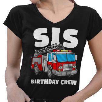 Firefighter Sis Birthday Crew Sister Fire Truck Firefighter Fireman Crew V2 Women V-Neck T-Shirt - Seseable