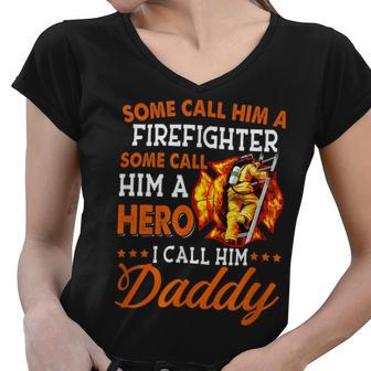 Firefighter Some Call Him A Firefighter Some Call Him A Hero I Call Dad V2 Women V-Neck T-Shirt - Seseable